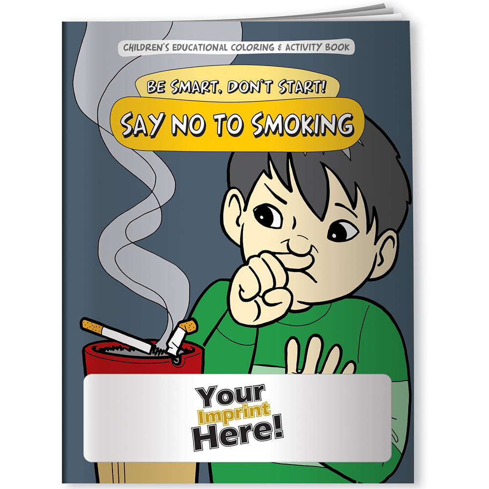 Be Smart, Don't Start. Say No To Smoking Coloring Book
