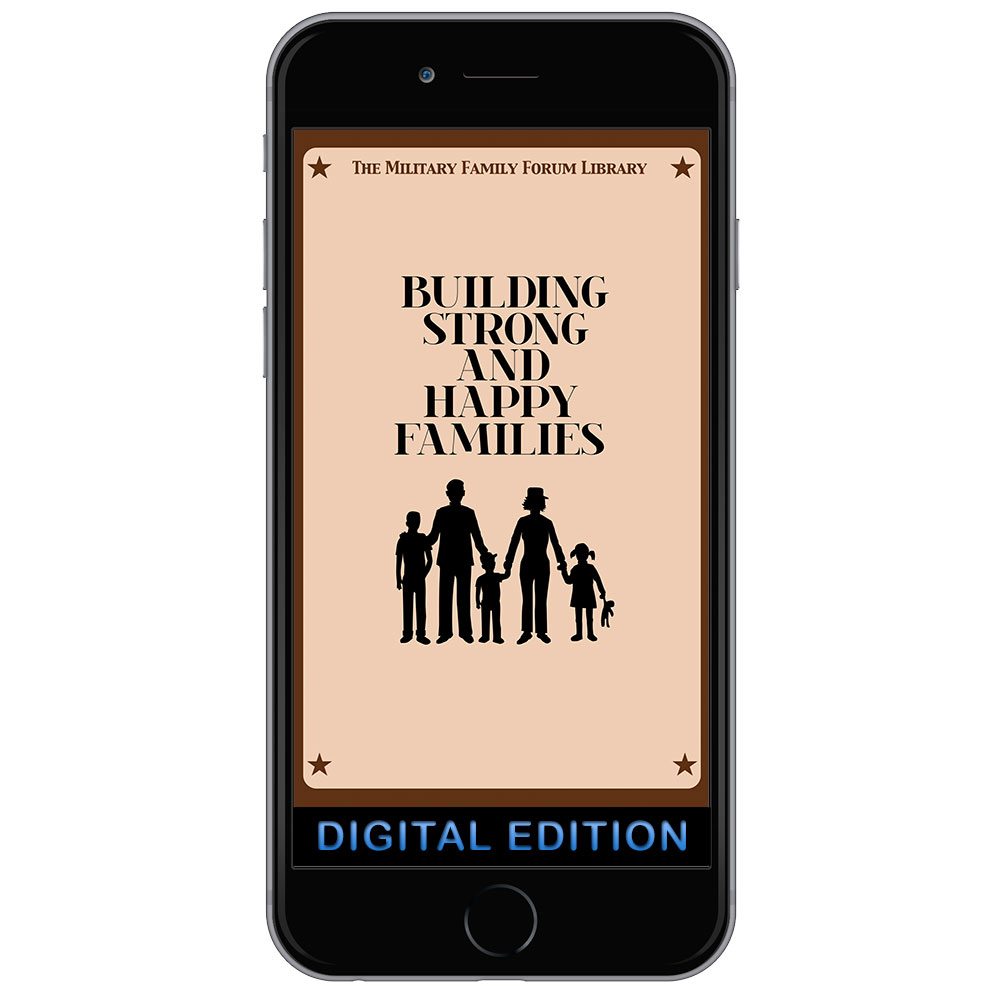 Digital Military Family Forum Booklet: Building Strong and Happy Families