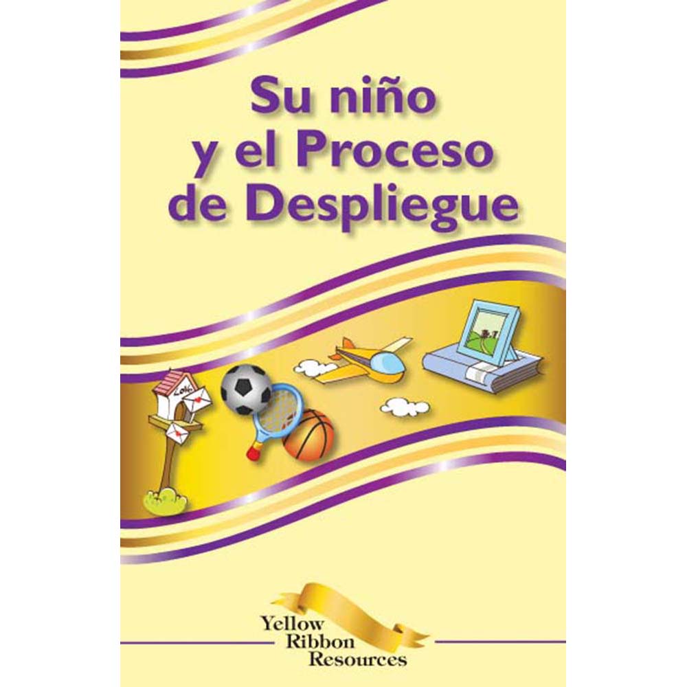 Yellow Ribbon Program Booklet: (25 pack) Your Child and the Deployment Process   Spanish