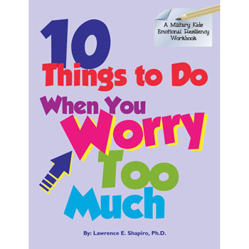 Military Kids Emotional Resiliency Workbook: (50 Pack) 10 Things To Do When You Worry Too Much