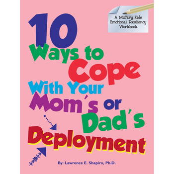 Military Kids Emotional Resiliency Workbook: (50 Pack) 10 Ways To Cope With Your Mom's Or Dad's Deployment