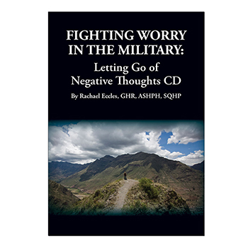 Fighting Worry in the Military: Letting Go of Negative Thoughts CD