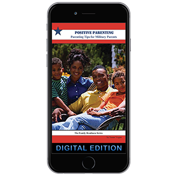 Digital  Family Readiness Booklet: Positive Parenting   Parenting Tips for Military Parents