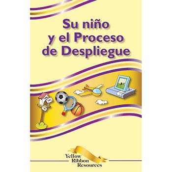Yellow Ribbon Program Booklet: (25 pack) Your Child and the Deployment Process   Spanish